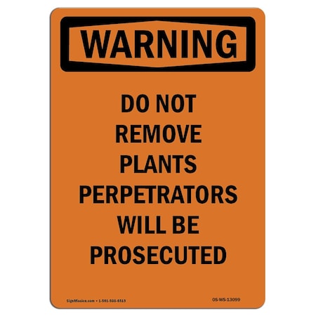 Signmission OSHA WARNING Sign, Do Not Remove Plants Perpetrators, 14in X 10in Decal, 10" W, 14" L, Portrait OS-WS-D-1014-V-13099